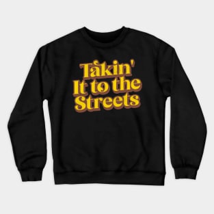 Takin' It to the Streets - Retro Faded Style Type Design Crewneck Sweatshirt